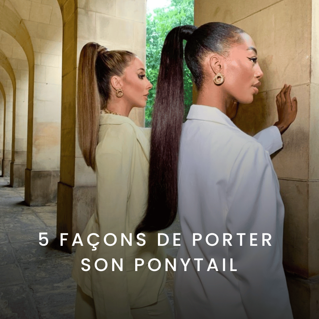 5 façons de porter son ponytail