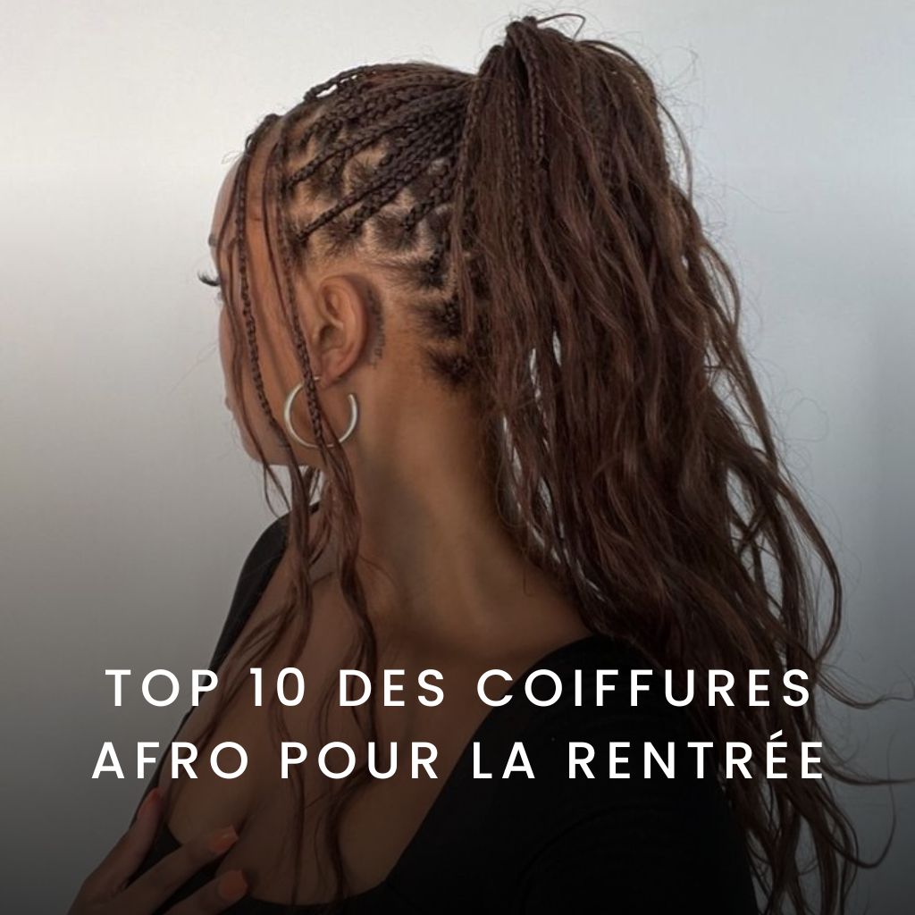 Top 10 des Coiffures Afro pour la Rentrée : Styles de Braids et Tissages Tendance