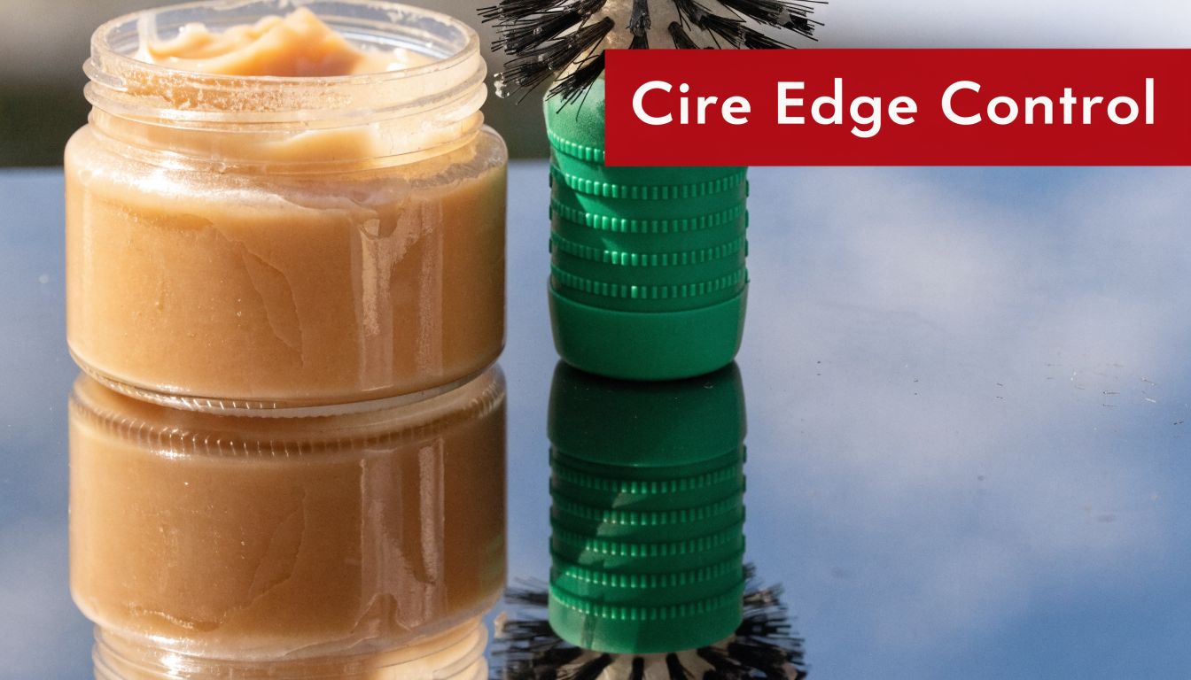 Cire edge control : le guide pour un look impeccable